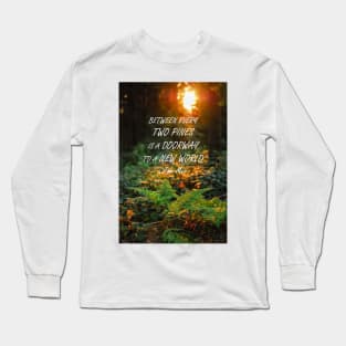 Between every two pines Long Sleeve T-Shirt